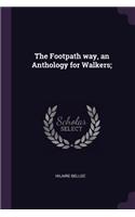 The Footpath Way, an Anthology for Walkers;