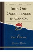 Iron Ore Occurrences in Canada, Vol. 1 (Classic Reprint)