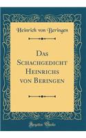Das Schachgedicht Heinrichs Von Beringen (Classic Reprint)