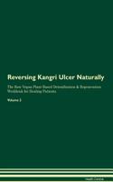 Reversing Kangri Ulcer Naturally The Raw Vegan Plant-Based Detoxification & Regeneration Workbook for Healing Patients. Volume 2