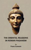 Oriental Religions in Roman Paganism