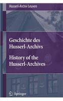 Geschichte Des Husserl-Archivs History of the Husserl-Archives