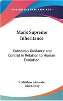 Man's Supreme Inheritance