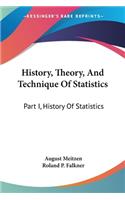 History, Theory, And Technique Of Statistics: Part I, History Of Statistics