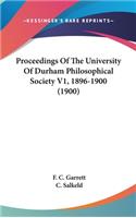 Proceedings Of The University Of Durham Philosophical Society V1, 1896-1900 (1900)