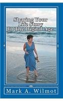 Sharing Your Life Story In The Digital Age