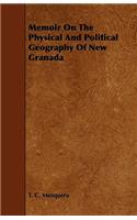 Memoir On The Physical And Political Geography Of New Granada