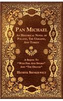 Pan Michael - An Historical Novel of Poland, The Ukraine, And Turkey. A Sequel To 