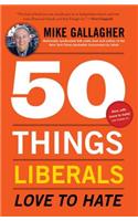 50 Things Liberals Love to Hate