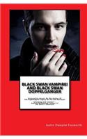Black Swan Vampire! And Black Swan Doppelganger