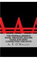 The Federal Reserve Bank, Treasury, Income Taxes and Debt