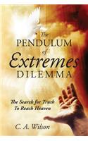 The Pendulum of Extremes Dilemma: The Search for Truth to Reach Heaven(English)