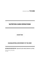 Training Circular TC 8-502 Nutrition Care Operations August 2002