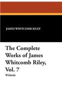 The Complete Works of James Whitcomb Riley, Vol. 7