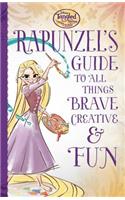 Tangled the Series: Rapunzel's Guide to All Things Brave, Creative, and Fun!