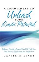 Commitment to Unleash Your Leader Potential: Follow a Five-Step Process That Will Help You Find Success, Significance, and Satisfaction