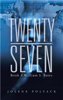 Twenty-Seven: Book 3 William S. Bates