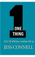 One Thing: Top Tip (From a Mom of Six)