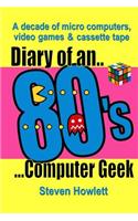 Diary of an 80s Computer Geek