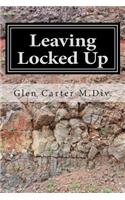 Leaving Locked Up