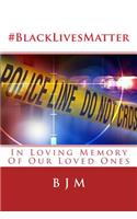 #blacklivesmatter: In Loving Memory of Our Loved Ones(English)