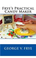 Frye's Practical Candy Maker