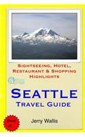Seattle Travel Guide: Sightseeing, Hotel, Restaurant & Shopping Highlights