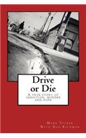 Drive or Die