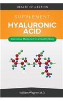 The Hyaluronic Acid Supplement: Alternative Medicine for a Healthy Body