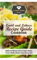 Lentil and Lettuce Recipe Guide Cookbook