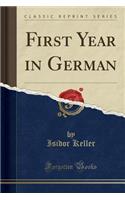 First Year in German (Classic Reprint)