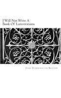 I Will Not Write A Book Of Lamentations