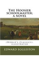 Hoosier schoolmaster; a novel, By Edward Eggleston (illustrated)