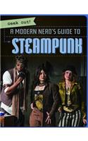 A Modern Nerd's Guide to Steampunk: (Geek Out!)