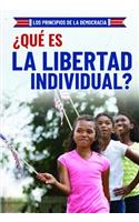 ¿Qué Es La Libertad Individual? (What Is Individual Freedom?)