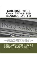 Building Your Own Privatized Banking System
