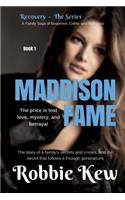Maddison Fame: A Romantic Suspense Novel(1 Recovery - The)