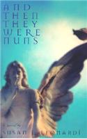 And Then They Were Nuns: A Novel