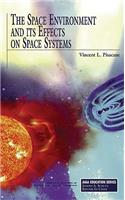 The Space Environment and Its Effects on Space Systems