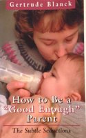 How to be a Good Enough Parent