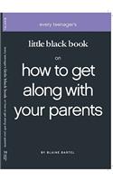 Little Black Book on How to Get Along with Your Parents