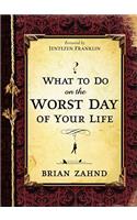 What To Do On The Worst Day Of Your Life