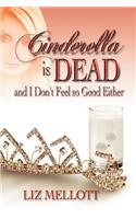 Cinderella Is Dead and I Don't Feel So Good Either