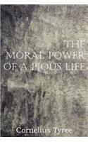 Moral Power of a Pious Life