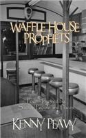 Waffle House Prophets, Poems Inspired by Sacred People and Places