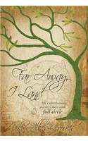 Far Away, I Land ....Life's Intertwining Journeys Have Come Full Circle