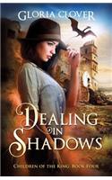 Dealing in Shadows: Children of the King book 4(4 Children of the King)