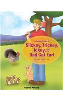 The Adventures of Slickey, Trickey, Ickey, and the Bad Cat Earl: Thanksgiving