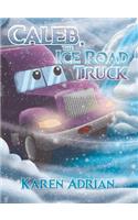 Caleb, the Ice Road Truck