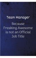 Team Manager Because Freaking Awesome is not an Official Job Title